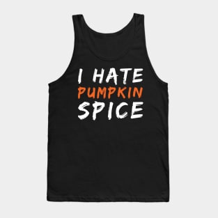 I Hate Pumpkin Spice Funny Halloween Gift Tank Top